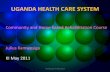 Health care system in Uganda - Makerere University care system in Uganda2011.pdf• The Uganda’s health system, like other systems, aims to achieve and sustain good health for its