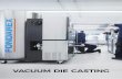 VACUUM DIE CASTING · 2019-11-14 · as a die-casting foundry in Montreux in 1946. Six years later, we produced the first vacuum system and the era of vacuum die casting began. Over