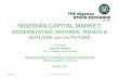 NIGERIAN CAPITAL MARKET Mkts... · NIGERIAN CAPITAL MARKET: MODERNIZATION, REFORMS, TRENDS & OUTLOOK FOR THE FUTURE Presented by Oscar N. Onyema CEO, The Nigerian Stock Exchange for