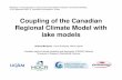Coupling of the Canadian Regional Climate Model with lake ...netfam.fmi.fi/Lake08/Presentations/Presentation_Martynov.pdf · Coupling of the Canadian Regional Climate Model with lake