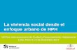 La vivienda social desde el enfoque urbano de HPH/arc/20171213164123.pdfo 780,000 créditos para vivienda/familia Lima, Cuzco, Arequipa, Cajamarca, Chiclayo donde se ubican las IFs