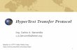 HyperText Transfer Protocol - | UTN · HTTP significa Hypertext Transfer Protocol. Es el protocolo de red que se utiliza para transferir los archivos (llamados recursos) que forman