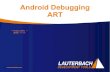 Android Debugging ART - Lauterbach · 2016-12-23 · 2 / 24 Android Debugging Khaled Jmal 2016 / 11 / 17 The Dalvik Virtual Machine Up to version 4.4 „KitKat“, Android was based