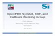 OpenPDK Symbol, CDF, and Callback Working Group · 2011-06-28 · Silicon Integration Initiative Innovation Through Collaboration Symbols Working Group • Objectives – Create a