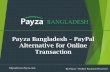 Payza Bangladesh PayPal Alternative for Online …catmag.net/.../PayPalAlternativeinBangladeshPayza.pdfPayza Bangladesh – PayPal Alternative for Online Transaction By Payza – Online