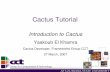 Cactus Tutorial - Cactus Code — Welcomecactuscode.org/documentation/tutorials/cactus_tutorial.pdf · What is Cactus Cactus is a framework for developing portable, modular applications,