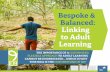 Bespoke & Balanced: Linking to Adult Learning · 2018-10-17 · Long before the training program begins it’s the responsibility of the instructional designer to create a balanced