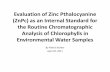Evaluation of Zinc Pthalocyanine (ZnPc) as an …...Evaluation of Zinc Pthalocyanine (ZnPc) as an Internal Standard for the Routine Chromatographic Analysis of Chlorophylls in Environmental