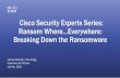 Cisco Security Experts Series: Ransom Where…Everywhere: Breaking …€¦ · Breaking Down the Ransomware. 2 Better Security Visibility Securing the Mobile Enterprise Harden and