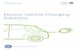 Electric Vehicle Charging Solutions - GE Industrialapps.geindustrial.com/publibrary/checkout/E-5379-E-EX-5.0... · Over the next ﬁ ve years, virtually every automobile manufacturer