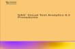 SAS Visual Text Analytics 8.3: Procedures · tables, see SAS Cloud Analytic Services: User’s Guide. Details for SAS Visual Analytics Procedures Multithreading Threading refers to