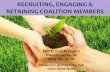 RECRUITING, ENGAGING & RETAINING COALITION MEMBERS...May 26, 2016  · RECRUITING, ENGAGING & RETAINING COALITION MEMBERS NCIC Conference Indianapolis, IN . May 26, 2016 . FRANCES