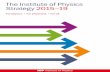The Institute of Physics Strategy 2015–19 · 2020-02-19 · 4 The Institute of Physics Strategy 2015– 19 IFP Institute of Physics We are a membership organisation for all of those
