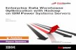 Enterprise Data Warehouse Optimization with Hadoop on Power … · 2018-01-31 · viii Enterprise Data Warehouse Optimization with Hadoop on IBM Power Systems Servers Authors This