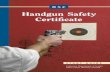 Handgun Safety Certiﬁcate...handgun safety information in this guide will also help reduce the potential for accidental deaths and injuries, particularly those involving children,