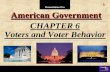 CHAPTER 6 Voters and Voter Behavior€¦ · CHAPTER 6 Voters and Voter Behavior SECTION 1 The Right to Vote SECTION 2 Voter Qualifications SECTION 3 Suffrage and Civil Rights SECTION