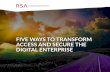 5 Ways to Transform Secure Access and Secure the Digital ... · RSA EBOOK: FIVE WAYS TO TRANSFORM ACCESS AND SECURE THE DIGITAL ENTERPRISE | 3 ACCESS TRANFORMATION STARTS WITH AUTHENTICATION