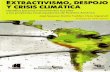 Extractivismo y crisis climática en América Latina · 2015-11-28 · Extractivismo y crisis climática en América Latina 5 José Seoane, Emilio Taddei y Clara Algranati EXTRACTIVISMO,