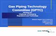 Gas Piping Technology Committee · guidance to gas piping systems operators on complying with the Federal pipeline safety standards. NAPSR recognizes the efforts of the Gas Piping