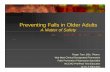Preventing Falls in Older Adults...Pharmacy Practice-July 2006, Preventing and managing drug-related problems in long-term care: Rosemarie Patodia Professional and Organization Groups: