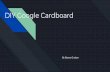 DIY Google Cardboard - King Philip Regional School District€¦ · Google Cardboard: $15 for 1 $25 for 2. InCell VR This VR app was one that I used and tested to see how VR could