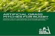 ARTIFICIAL GRASS PITCHES FOR RUGBY · 2019-01-09 · artificial grass pitches. Their standards are: • IRB Performance Specification for Artificial Surfaces for Rugby - Regulation