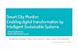 Smart City Monitor: Enabling digital transformation …...•Interface and protocols: https, mqtt, coap, opc, etc •Application programming interface (API): 375 functions supported