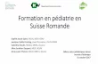 Formation en pédiatrie en Suisse Romandefiles.designer.hoststar.ch/dc/11/dc11f086-c0e3-437c-a573-1ff1e40f9… · Formation en pédiatrie en Suisse Romande Sophie Jaussi Spina, MScN,