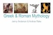 Greek & Roman Mythology - Mrs. Myllyla's Classsmyllyla.weebly.com/.../greek_and_roman_mythology_2___1_.pdf · 2018-09-09 · Greek & Roman Mythology Jenny Anderson & Andrea Rake.