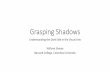 Grasping Shadows - Amazon S3 · 2020-03-28 · The Shadow who could spy all over London, exposing the wicked and lauding the good. This is an Independent shadow that separates from