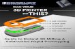 Guide to Roland 3D Milling & Subtractive Rapid Prototyping · 2014-11-05 · confirm fit, finish and functionality. Part dimensions: 140mm x 45mm x 7.5mm | Part build time: 2.1 hours