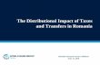 The Distributional Impact of Taxes and Transfers in Romania Impact of Policies in Romania (June 2018... · 2018-06-26 · Studies find that direct taxes and benefits do less to reduce
