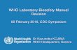 WHO Laboratory Biosafety Manual Revision · 2019-07-25 · WHO Laboratory Biosafety Manual Revision. 02 February 2016, CDC Symposium. Dr Kazunobu KOJIMA. WHO Headquarters, Geneva