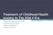 Treatment of Childhood Health Anxiety In The DSM V Era · Treatment of Childhood Health Anxiety In The DSM V Era Daniel R. Mortenson, PhD Chicago CBT Center ADAA Conference March