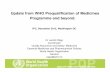 Update from WHO Prequalification of Medicines Programme and … · 1 Update from WHO Prequalification of Medicines Programme and beyond. IPC, December 2012, Washington DC Dr Lembit