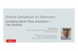 Oracle Database In-MemoryDatabase 12c Enterprise Edition •Database In-Memory is included in the first patchset(12.1.0.2) for 12.1 •Oracle Database 12c Release 2 (12.2) is available
