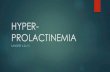 HYPER- PROLACTINEMIA...2015/03/24  · hyperprolactinemia” 2/2015 u Uptodate.com “Treatment of hyperprolactinemia due to lactotroph adenoma and other causes” 2/2015 OTHER SOURCES