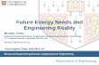 Future Energy Needs and Engineering Reality Mike Kelly - FENand ER.pdf · 2014-10-28 · Future Energy Needs and Engineering Reality Michael J Kelly Electrical Engineering Division,