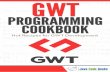 GWT Programming Cookbook - GitHub Pages · 2020-03-18 · GWT Programming Cookbook viii About the Author JCGs (Java Code Geeks) is an independent online community focused on creating