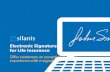 Electronic Signatures for Life Insurance...Electronic Signatures for Life Insurance Brokers, Agents and Carriers Silanis Industry Overview E-Signatures for Life & Annuities lectronic