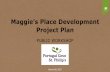 Maggie’s Place Development Project Plan...Maggie’s Place Development Project Plan PUBLIC WORKSHOP March 09, 2017. Maggie’s Place Development WORKSHOP OUTLINE •Agenda •Study