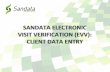 Sandata electronic visit verification (EVV): data entry EVV Client Data... · 2019-08-09 · Sandata EVV: Client Data Entry ©2019 Slide 12 CREATE NEW CLIENT(S) 4. Select PHONE TYPE.Enter