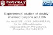 Experimental studies of doubly- charmed baryons at LHCb · 2018-10-23 · Experimental studies of doubly-charmed baryons at LHCb Jibo He (何吉波), UCAS (中国科学院大学),