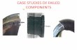 Case studies of failed components · 2018-04-14 · Discussion •VE revealed small fatigue zone initiated from longitudinal surface crack present adjacent to biting/rubbing mark.