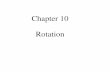 Chapter 10 Rotation Comparison of Kinematic Equations Angular Linear Displacement Velocity Acceleration