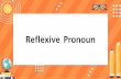 Reflexive Pronoun - TruePlookpanya · Reflexive Pronoun Reflexive Pronoun คือ สรรพนามที่ใช เน นย้ําตัวตน ใช เพื่อแสดงว