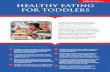 Toddler Factsheet HEALTHY EATING FOR TODDLERS eating for toddlers Toddlers' nutritional requirements Toddlers' nutritional requirements differ quite markedly from those of older children