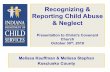 Recognizing & Reporting Child Abuse & Neglect • Visit home or place where alleged abuse/neglect occurred. • Determine if environment is safe for the child. • Request medical,