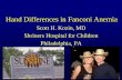 Hand Differences in Fanconi Anemia · Hand Differences in Fanconi Anemia Scott H. Kozin, MD ... –FCU, ECU, interossei, and hypothenar muscles are often normal . Anomalies •Artery