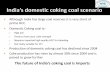 Although India has large coal reserves it is very … Met Coke...Although India has large coal reserves it is very short of prime HCC Domestic Coking coal is:- o High ash o Tends to